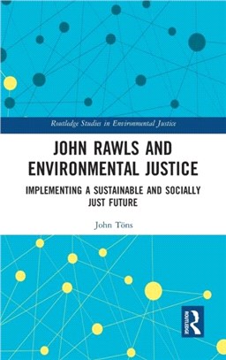 John Rawls and Environmental Justice：Implementing a Sustainable and Socially Just Future