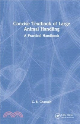 Concise Textbook of Large Animal Handling：A Practical Handbook