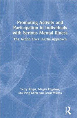 Promoting Activity and Participation in Individuals with Serious Mental Illness：The Action Over Inertia Approach