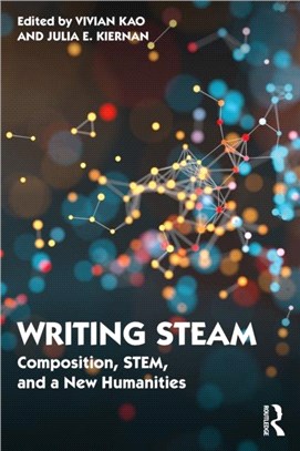 Writing STEAM：Composition, STEM, and a New Humanities
