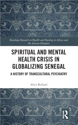 Spiritual and Mental Health Crisis in Globalizing Senegal：A History of Transcultural Psychiatry