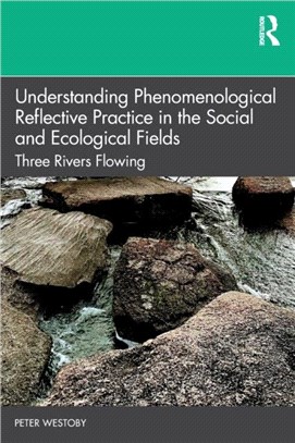 Understanding Phenomenological Reflective Practice in the Social and Ecological Fields：Three Rivers Flowing