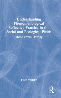 Understanding Phenomenological Reflective Practice in the Social and Ecological Fields：Three Rivers Flowing