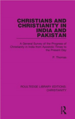 Christians and Christianity in India and Pakistan：A General Survey of the Progress of Christianity in India from Apostolic Times to the Present Day