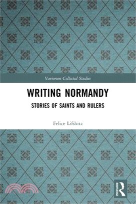 Writing Normandy: Stories of Saints and Rulers