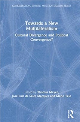 Towards a New Multilateralism：Cultural Divergence and Political Convergence?