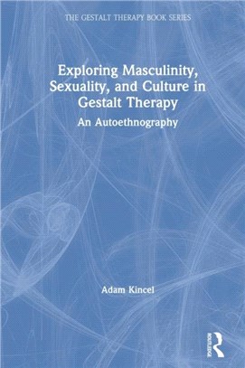 Sexuality, Masculinity and Culture in Gestalt Therapy：An Autoethnographic Approach