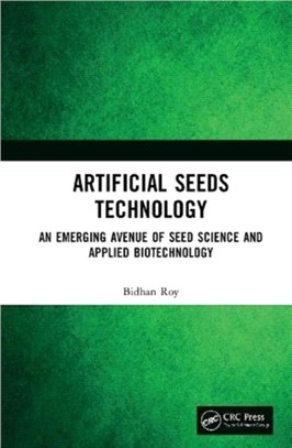 Artificial Seeds Technology：An Emerging Avenue of Seed Science and Applied Biotechnology