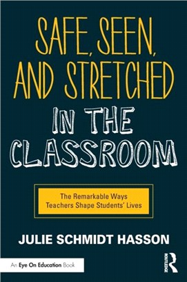 Safe, Seen, and Stretched in the Classroom：The Remarkable Ways Teachers Shape Students' Lives