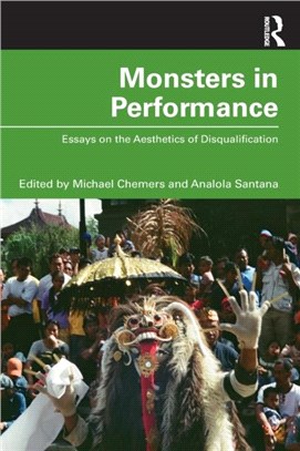 Monsters in Performance：Essays on the Aesthetics of Disqualification