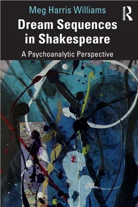 Dream Sequences in Shakespeare：A Psychoanalytic Perspective