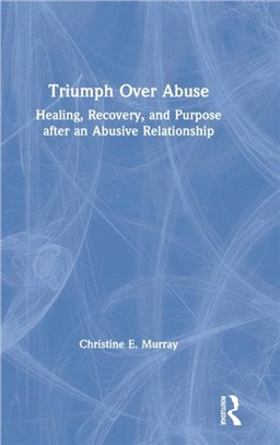 Triumph Over Abuse：Healing, Recovery, and Purpose after an Abusive Relationship