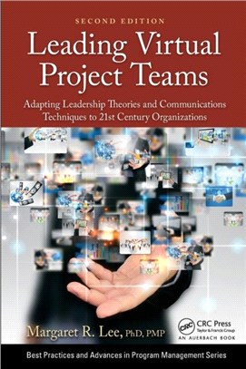 Leading Virtual Project Teams：Adapting Leadership Theories and Communications Techniques to 21st Century Organizations
