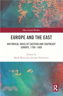 Europe and the East：Historical Ideas of Eastern and Southeast Europe, 1789-1989