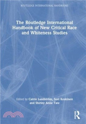 The Routledge International Handbook of New Critical Race and Whiteness Studies