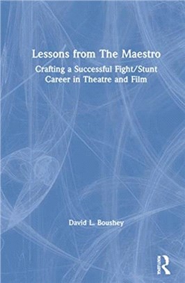 Lessons from The Maestro：Crafting a Successful Fight/Stunt Career in Theatre and Film