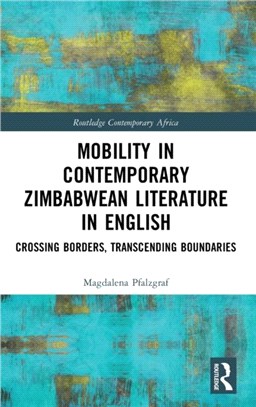 Mobility in Contemporary Zimbabwean Literature in English：Crossing Borders, Transcending Boundaries