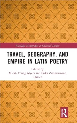 Travel, Geography, and Empire in Latin Poetry