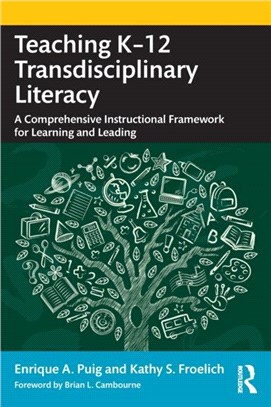 Teaching K-12 Transdisciplinary Literacy：A Comprehensive Instructional Framework for Learning and Leading