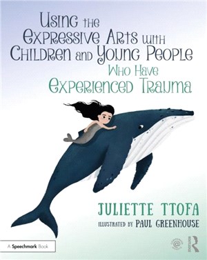 Using the expressive arts with children and young people who have experienced trauma :  a practical guide /