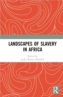 Landscapes of Slavery in Africa