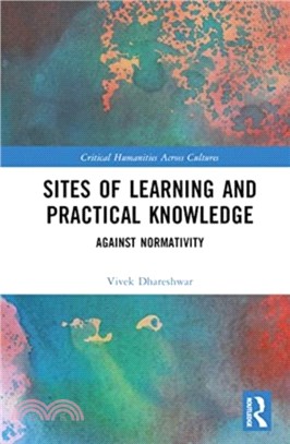 Sites of Learning and Practical Knowledge：Against Normativity