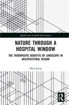 Nature Through a Hospital Window: The Therapeutic Benefits of Landscape in Architectural Design