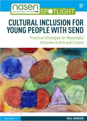 Cultural Inclusion for Young People with SEND：Practical Strategies for Meaningful Inclusion in Arts and Culture