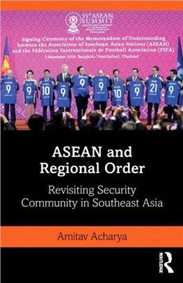 ASEAN and Regional Order：Revisiting Security Community in Southeast Asia