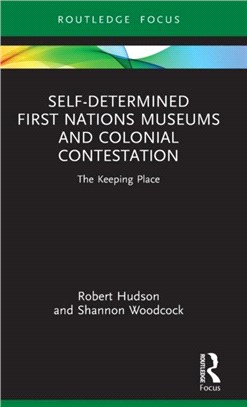 Self-Determined First Nations Museums and Colonial Contestation：The Keeping Place