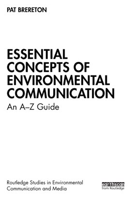 Essential Concepts of Environmental Communication：An A-Z Guide