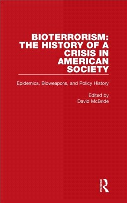 Bioterrorism: The History of a Crisis in American Society：Epidemics, Bioweapons, and Policy History