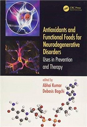 Antioxidants and Functional Foods for Neurodegenerative Disorders：Uses in Prevention and Therapy