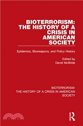 Bioterrorism: The History of a Crisis in American Society：2 Volume Set