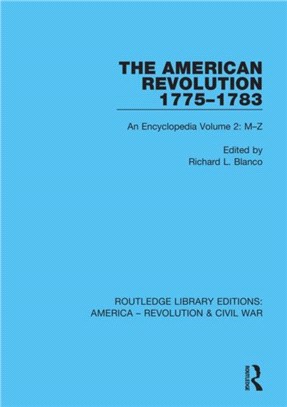 The American Revolution 1775-1783：An Encyclopedia Volume 2: M-Z
