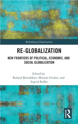Re-Globalization：New Frontiers of Political, Economic and Social Globalization