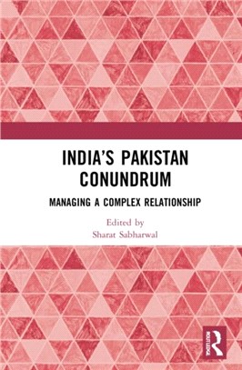 India's Pakistan Conundrum：Managing a Complex Relationship