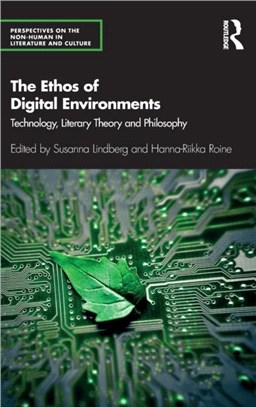The Ethos of Digital Environments：Technology, Literary Theory and Philosophy