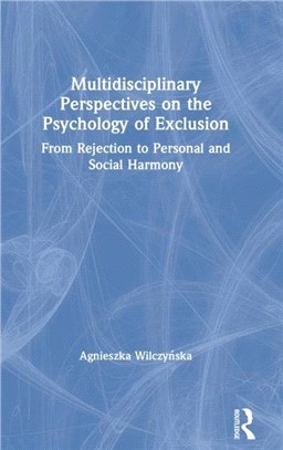 Multidisciplinary Perspectives on the Psychology of Exclusion：From rejection to personal and social harmony