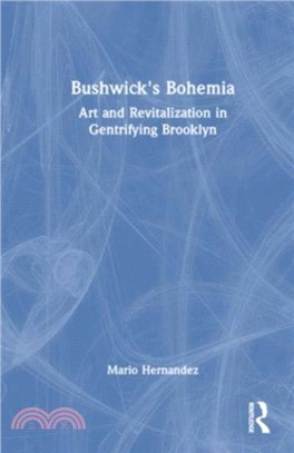 Bushwick's Bohemia：Art and Revitalization in Gentrifying Brooklyn