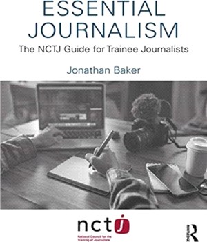 Essential Journalism：The NCTJ Guide for Trainee Journalists