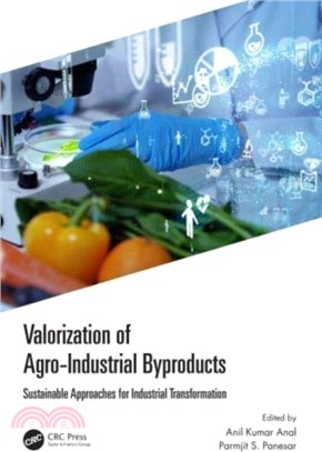 Valorization of Agro-Industrial Byproducts：Sustainable Approaches for Industrial Transformation