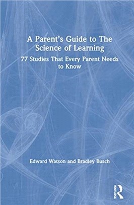 A Parent's Guide to The Science of Learning：77 Studies That Every Parent Needs to Know