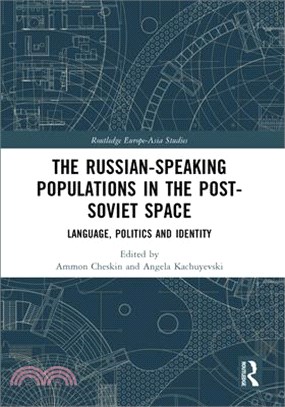 The Russian-Speaking Populations in the Post-Soviet Space: Language, Politics and Identity