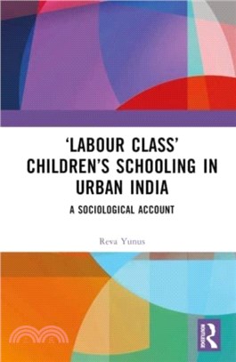 'Labour Class' Children's Schooling in Urban India：A Sociological Account