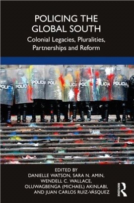 Policing the Global South：Colonial Legacies, Pluralities, Partnerships and Reform