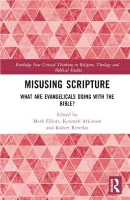 Misusing Scripture：What are Evangelicals Doing with the Bible?