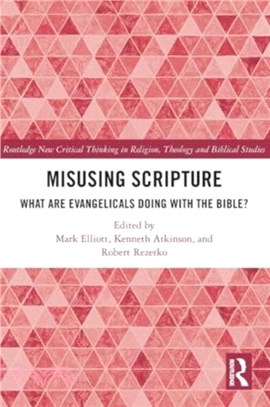 Misusing Scripture：What are Evangelicals Doing with the Bible?