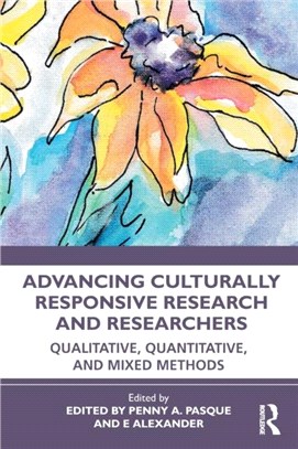 Advancing Culturally Responsive Research and Researchers：Qualitative, Quantitative, and Mixed Methods
