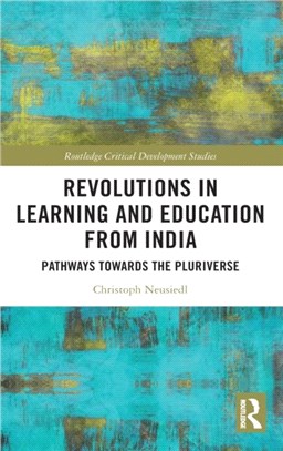 Revolutions in Learning and Education from India：Pathways towards the Pluriverse